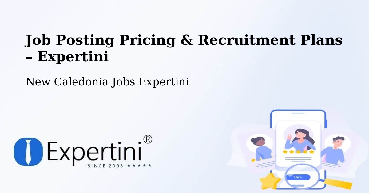 Job Posting Pricing & Recruitment Plans – Diakana - Diakana, New Caledonia Jobs Expertini